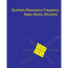 Quantum Resonance Frequency: A Theory on the Fundamental Nature of Matter and Energy in the Universe