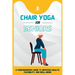 Chair Yoga For Seniors: A Comprehensive Guide to Improved Health, Flexibility, and Well-Being