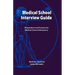 Medical School Interview Guide: Preparation and Practice for Medical School Admissions