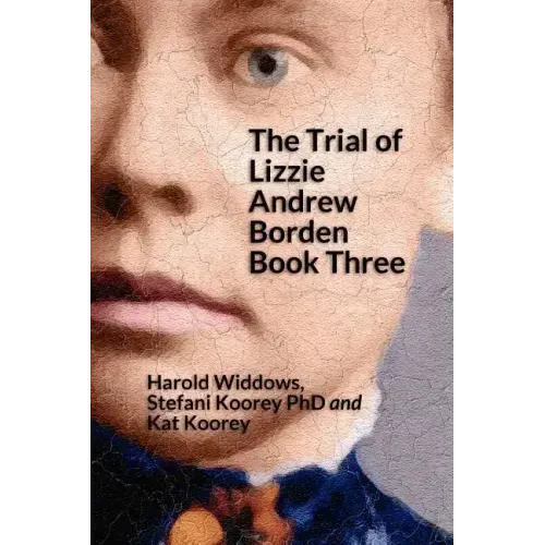 The Trial of Lizzie Andrew Borden Book Three