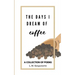 The Days I Dream of Coffee