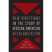 New Directions in the Study of African American Recolonization