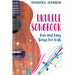 Ukulele Songbook: Fun and Easy Songs For Kids