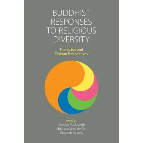 Buddhist Responses to Religious Diversity: Theravāda and Tibetan Perspectives