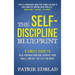 The Self-Discipline Blueprint: A Simple Guide to Beat Procrastination, Achieve Your Goals, and Get the Life You Want
