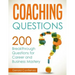 Coaching Questions: 200 Breakthrough Questions for Career and Business Mastery