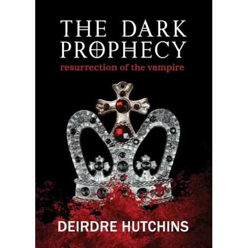 The Dark Prophecy Book 1: Resurrection of the Vampire