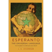 Esperanto: The Universal Language: The Student's Complete Text Book; Containing Full Grammar, Exercises, Conversations, Commercial Letters, and Two Vo