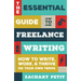 The Essential Guide to Freelance Writing: How to Write, Work, and Thrive on Your Own Terms