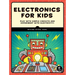 Electronics for Kids: Play with Simple Circuits and Experiment with Electricity!