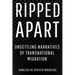 Ripped Apart: Unsettling Narratives of Transnational Migration