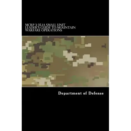 MCRP 3-35.1A Small Unit Leader's Guide to Mountain Warfare Operations