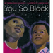 You So Black