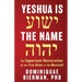 Yeshua is the Name: The Important Restoration of the True Name of the Messiah!