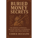 Buried money secrets: The Hidden Loopholes, Wealth Tactics, and Financial Codes They Hide From You