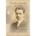 Frush's Journals of Faith: A RECORD OF EARLY 20th CENTURY PENTECOSTAL HISTORY ACCORDING TO EYEWITNESS, JAMES A. FRUSH (1877-1944)