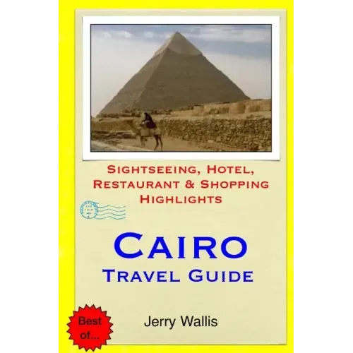 Cairo Travel Guide: Sightseeing, Hotel, Restaurant & Shopping Highlights