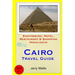 Cairo Travel Guide: Sightseeing, Hotel, Restaurant & Shopping Highlights