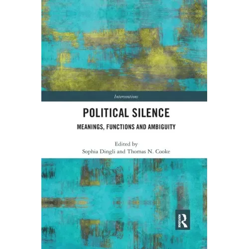 Political Silence: Meanings, Functions and Ambiguity