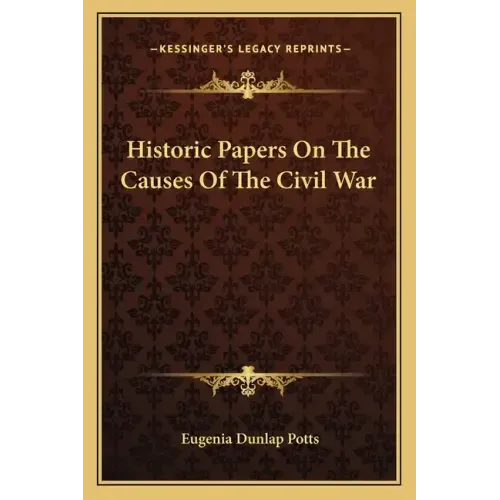 Historic Papers on the Causes of the Civil War