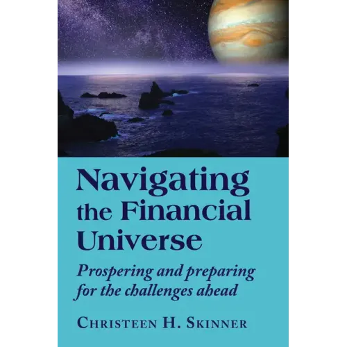 Navigating the Financial Universe: Prospering and Preparing for the Challenges Ahead