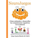 NeuroJuegos: Cómo estimular y desarrollar las competencias cognitivas en la infancia