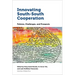 Innovating South-South Cooperation: Policies, Challenges and Prospects
