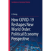 How Covid-19 Reshapes New World Order: Political Economy Perspective