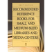 Recommended Reference Books for Small and Medium-Sized Libraries and Media Centers: 2017 Edition, Volume 37