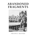 Abandoned Fragments: Unedited Works of 1897-1917