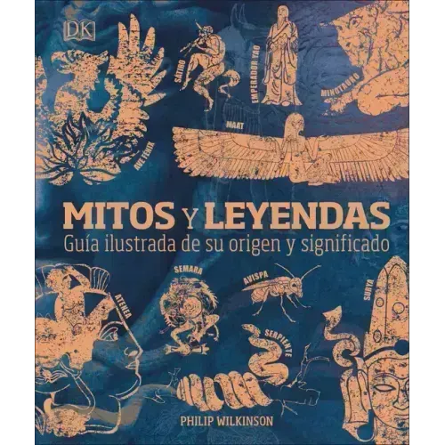 Mitos Y Leyendas (Myths and Legends): Guía Ilustrada de Su Origen Y Significado