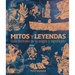 Mitos Y Leyendas (Myths and Legends): Guía Ilustrada de Su Origen Y Significado