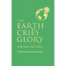 The Earth Cries Glory: Daily Prayer with Creation