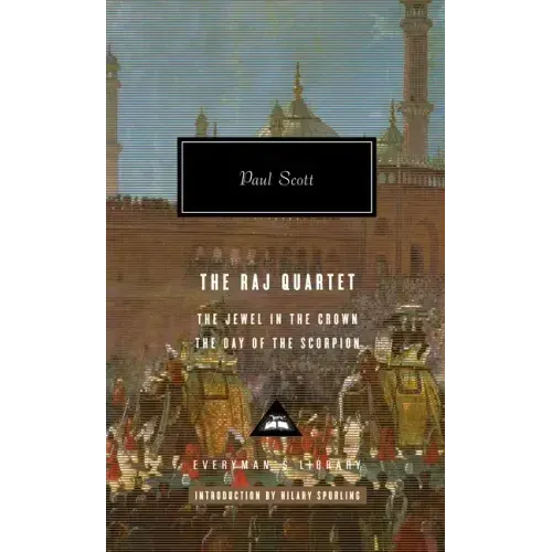 The Raj Quartet (1): The Jewel in the Crown, the Day of the Scorpion; Introduction by Hilary Spurling