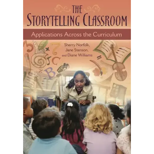 The Storytelling Classroom: Applications Across the Curriculum