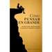 Cómo pensar en grande: Aspira a más, motívate más, y consigue grandes logros