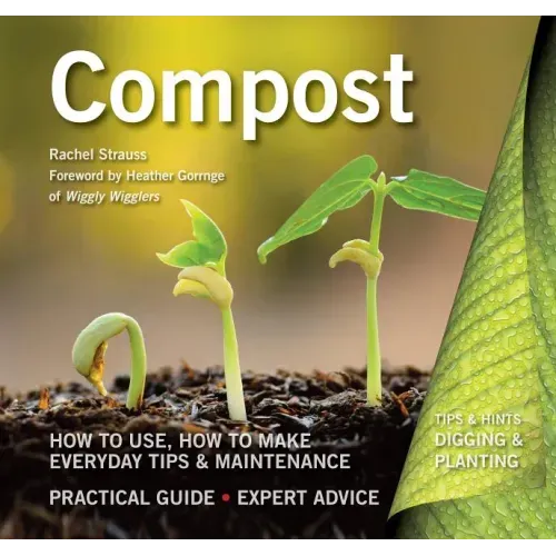 Compost: How to Use, How to Make, Everyday Tips