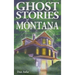 Ghost Stories of Montana