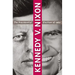 Kennedy V. Nixon: The Presidential Election of 1960