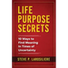 Life Purpose Secrets: 10 Ways to Find Meaning In Times of Uncertainty