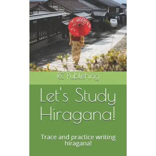 Lets Study Hiragana!: Trace and practice writing hiragana! Conveniently sized book for on the go!