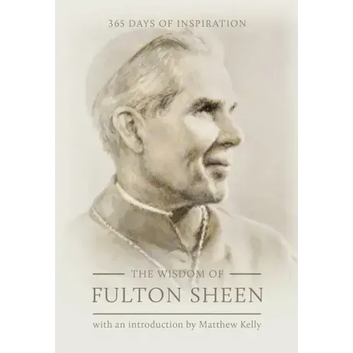 The Wisdom of Fulton Sheen: 365 Days of Inspiration
