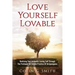 Love Yourself Loveable: Realising Your Authentic Loving Self Through The Profound Yet Simple Practice Of Ho'oponopono