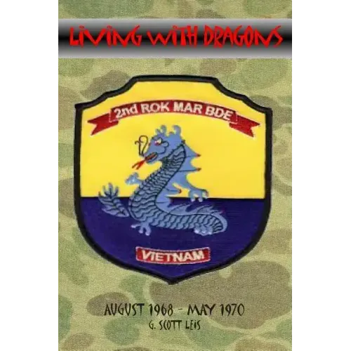 Living With Dragons: With The Korean Marines in Vietnam