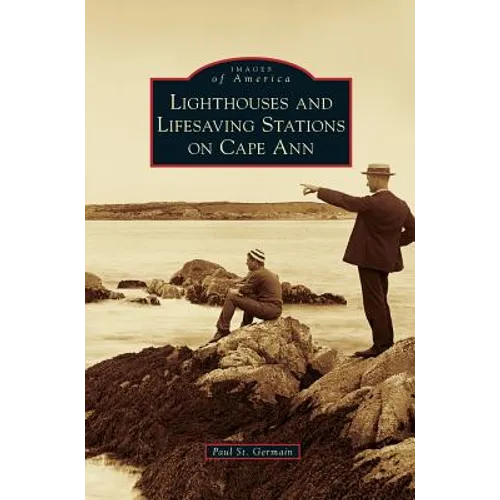 Lighthouses and Lifesaving Stations on Cape Ann