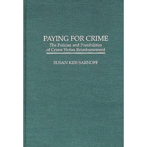 Paying for Crime: The Policies and Possibilities of Crime Victim Reimbursement