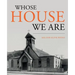 Whose House We Are