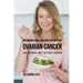 88 Organic Meal and Juice Recipes for Ovarian Cancer: The Natural Way to Fight Cancer