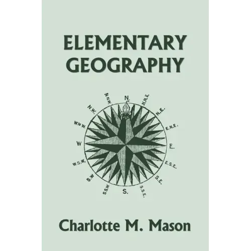 Elementary Geography, Book I in the Ambleside Geography Series (Yesterday's Classics)