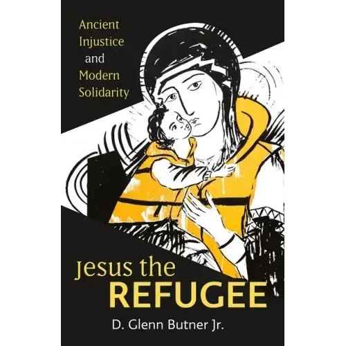 Jesus the Refugee: Ancient Injustice and Modern Solidarity